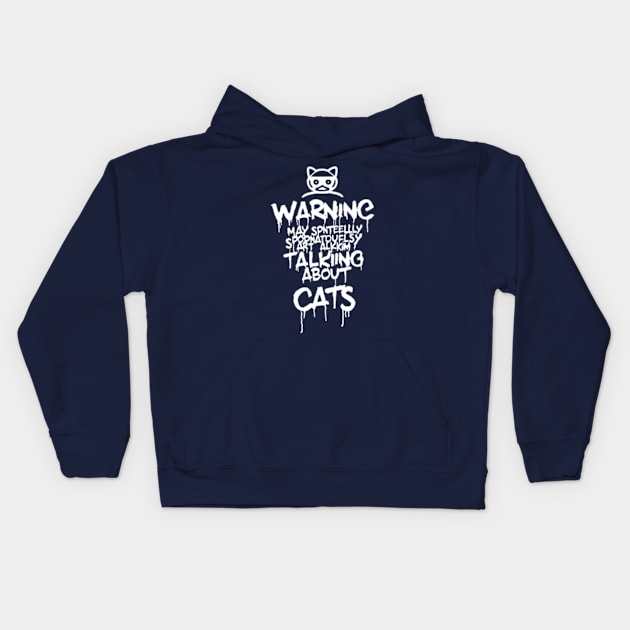 Warning: He may start talking about cats spontaneously Kids Hoodie by TshirtMA